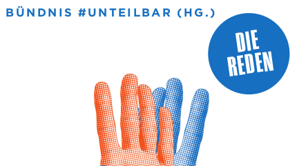 Veröffentlichung Streitschrift: “#unteilbar. Für eine solidarische und offene Gesellschaft”